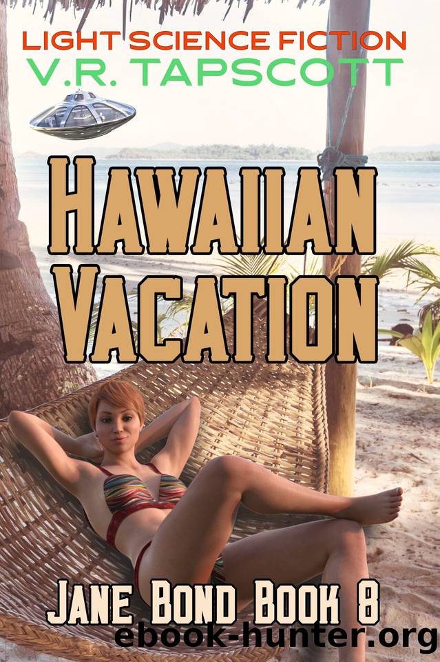 Jane Bond Book 8: Hawaiian Vacation: Humorous Science Fiction by V.R. Tapscott