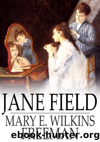 Jane Field by Mary E. Wilkins Freeman