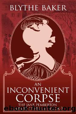Jane Pemberton 03 - An Inconvenient Corpse by Blythe Baker