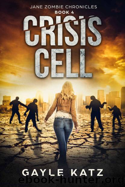 Jane Zombie Chronicles (Book 4): Crisis Cell by Katz Gayle