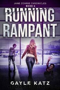 Jane Zombie Chronicles (Book 6): Running Rampant by Katz Gayle