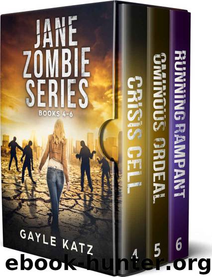 Jane Zombie Chronicles Box Set Books 4-6: Crisis Cell, Ominous Ordeal, Running Rampant (Jane Zombie Box Set Book 2) by Gayle Katz