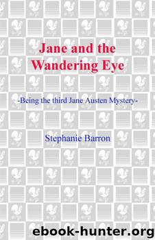 Jane and the Wandering Eye: Being the Third Jane Austen Mystery by Barron Stephanie