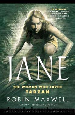 Jane: The Woman Who Loved Tarzan by Robin Maxwell