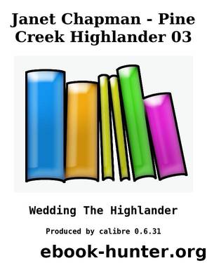 Janet Chapman - Pine Creek Highlander 03 by Wedding The Highlander