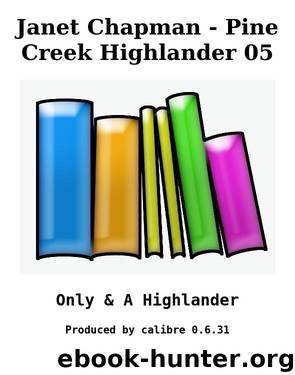 Janet Chapman - Pine Creek Highlander 05 by Only & A Highlander