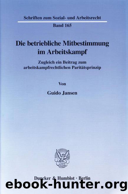 Jansen by Die betriebliche Mitbestimmung im Arbeitskampf (9783428494712)