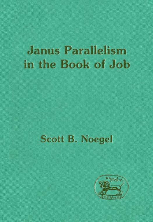 Janus Parallelism in the Book of Job (Journal for the Study of the Old Testament Supplement) by Scott B. Noegel