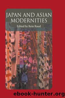Japan And Asian Modernities by Raud