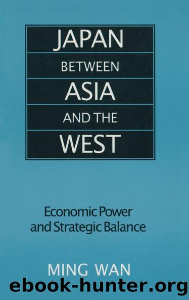 Japan Between Asia and the West: Economic Power and Strategic Balance by Ming Wan