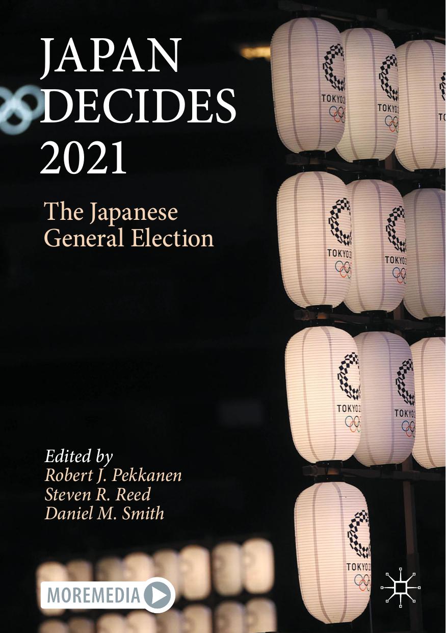 Japan Decides 2021: The Japanese General Election by Robert J. Pekkanen Steven R. Reed Daniel M. Smith