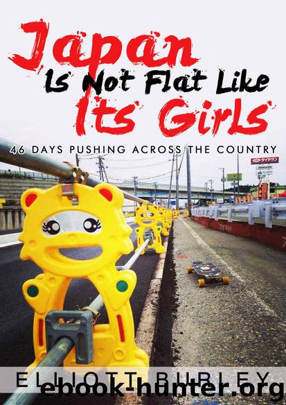 Japan Is Not Flat Like Its Girls: 46 Days Pushing Across The Country by Elliott Burley