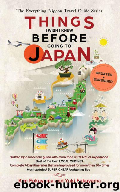 Japan Travel Guide: Things I Wish I Knew Before Going To Japan (2019 EDITION) by Fukuyama Ken & Fukuyama Yuki