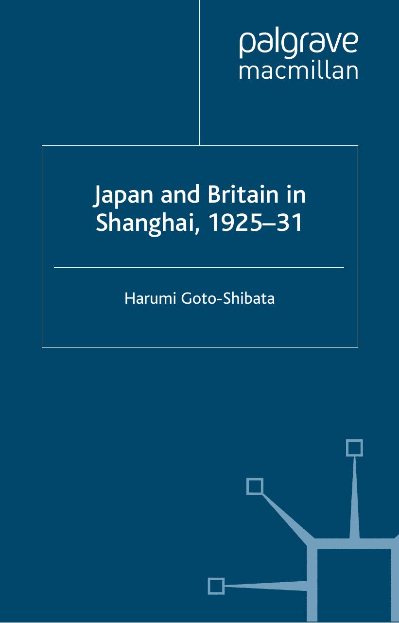 Japan and Britain in Shanghai, 1925-31 by Harumi Goto-Shibata