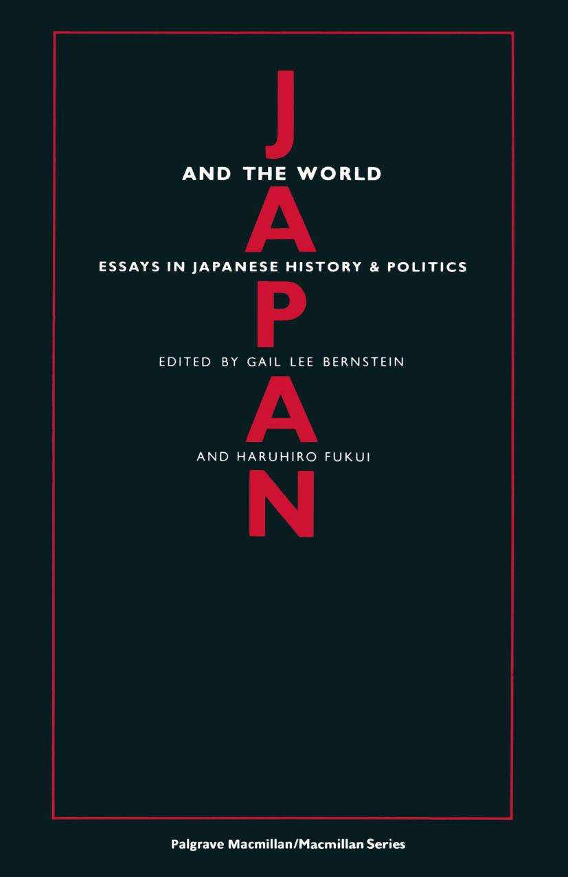Japan and the World: Essays on Japanese History and Politics in Honour of Ishida Takeshi by Gail Lee Bernstein Haruhiro Fukui (eds.)
