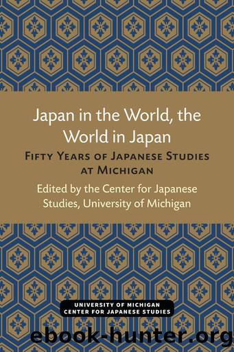Japan in the World, the World in Japan: Fifty Years of Japanese Studies at Michigan by Center for Japanese Studies