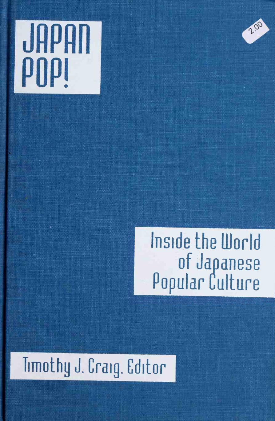 Japan pop! : inside the world of Japanese popular culture by Craig Timothy J. 1947-