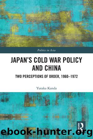 Japan's Cold War Policy and China by Yutaka Kanda