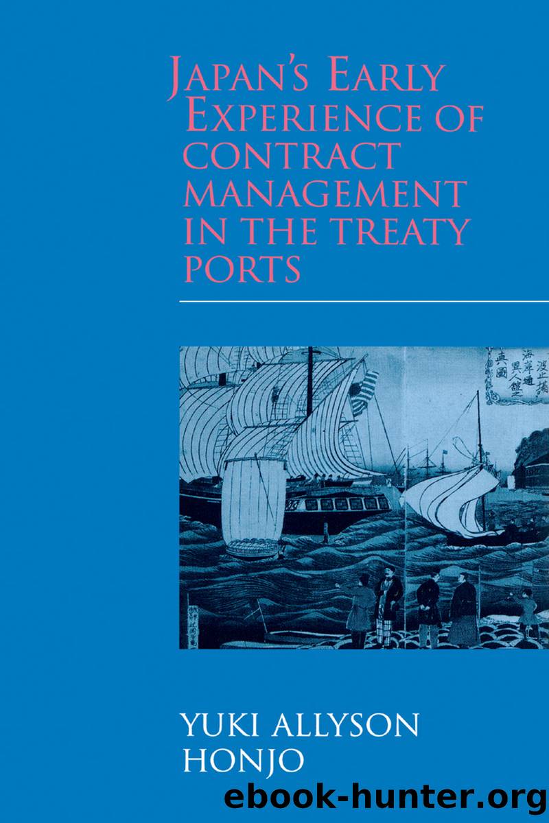 Japan's Early Experience of Contract Management in the Treaty Ports by Honjo Yuki Allyson;