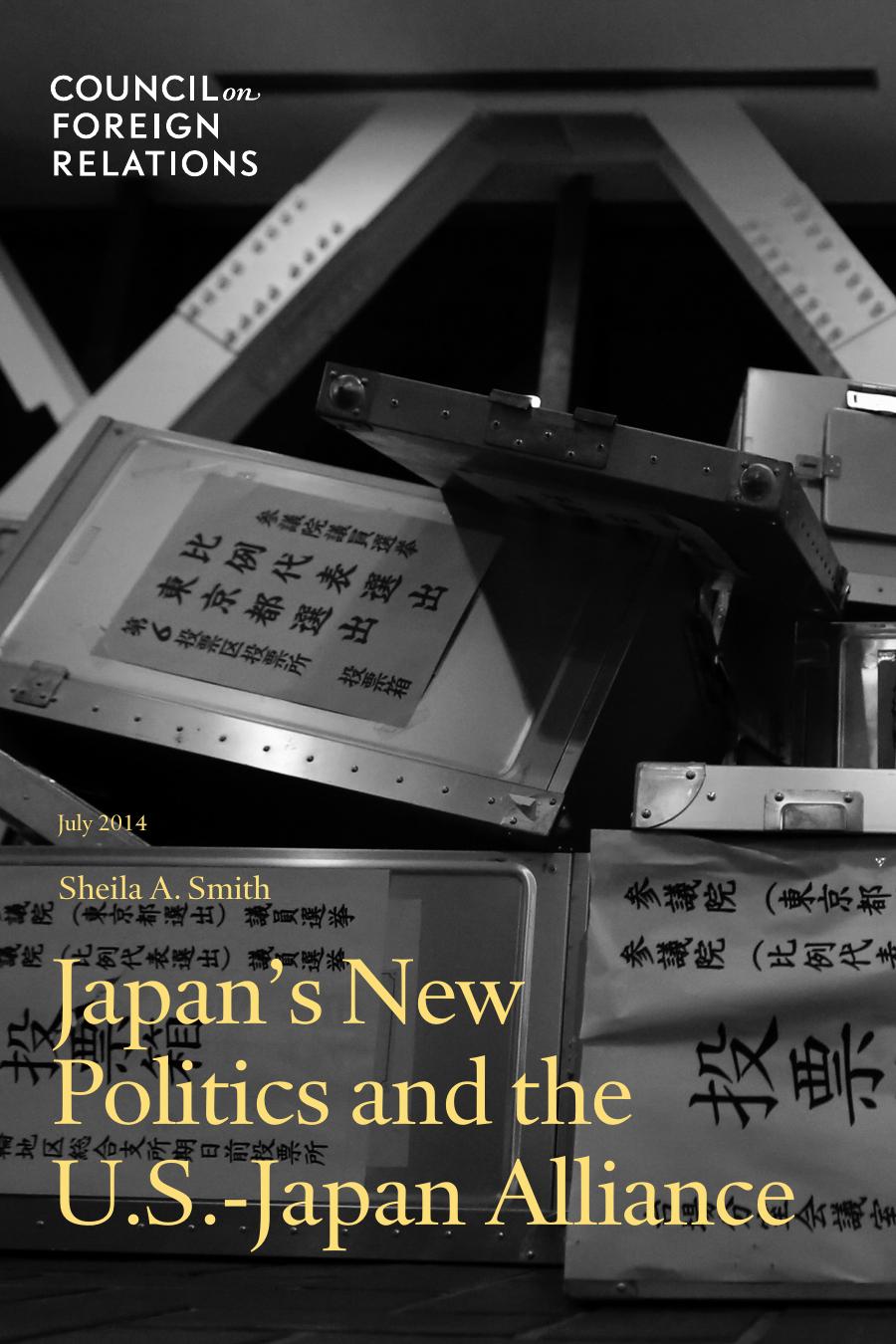 Japan's New Politics and the U.S.-Japan Alliance by Sheila A. Smith