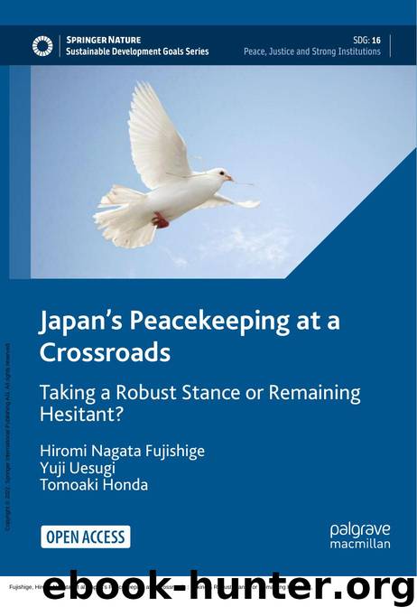 Japan's Peacekeeping at a Crossroads : Taking a Robust Stance or Remaining Hesitant? by Hiromi Nagata Fujishige; Yuji Uesugi; Tomoaki Honda