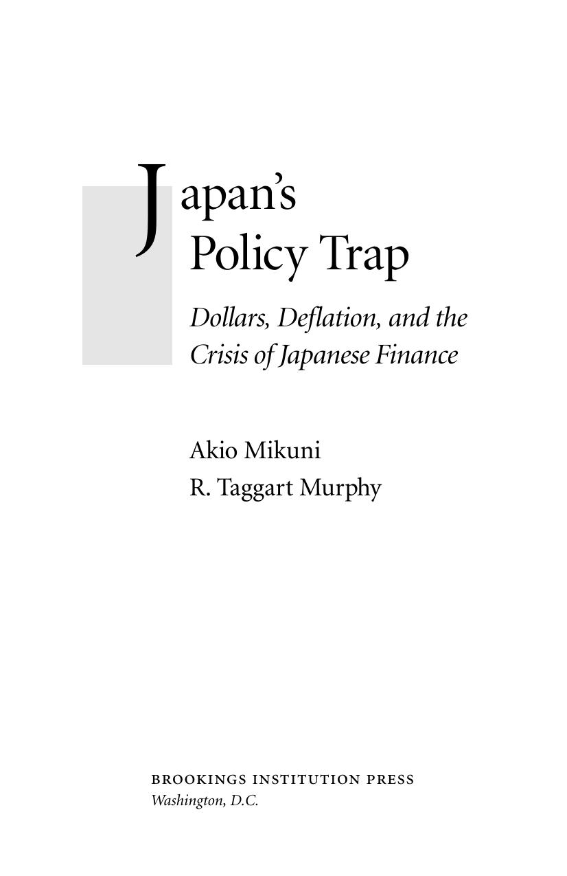 Japan's Policy Trap: Dollars, Deflation, and the Crisis of Japanese Finance by Akio Mikuni