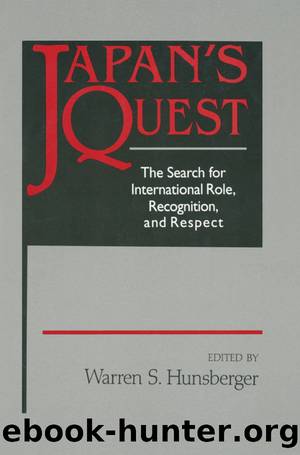 Japan's Quest: The Search for International Recognition, Status and Role: The Search for International Recognition, Status and Role by Warren Hunsberger