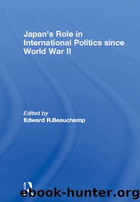Japan's Role in International Politics since World War II by Edward R. Beauchamp