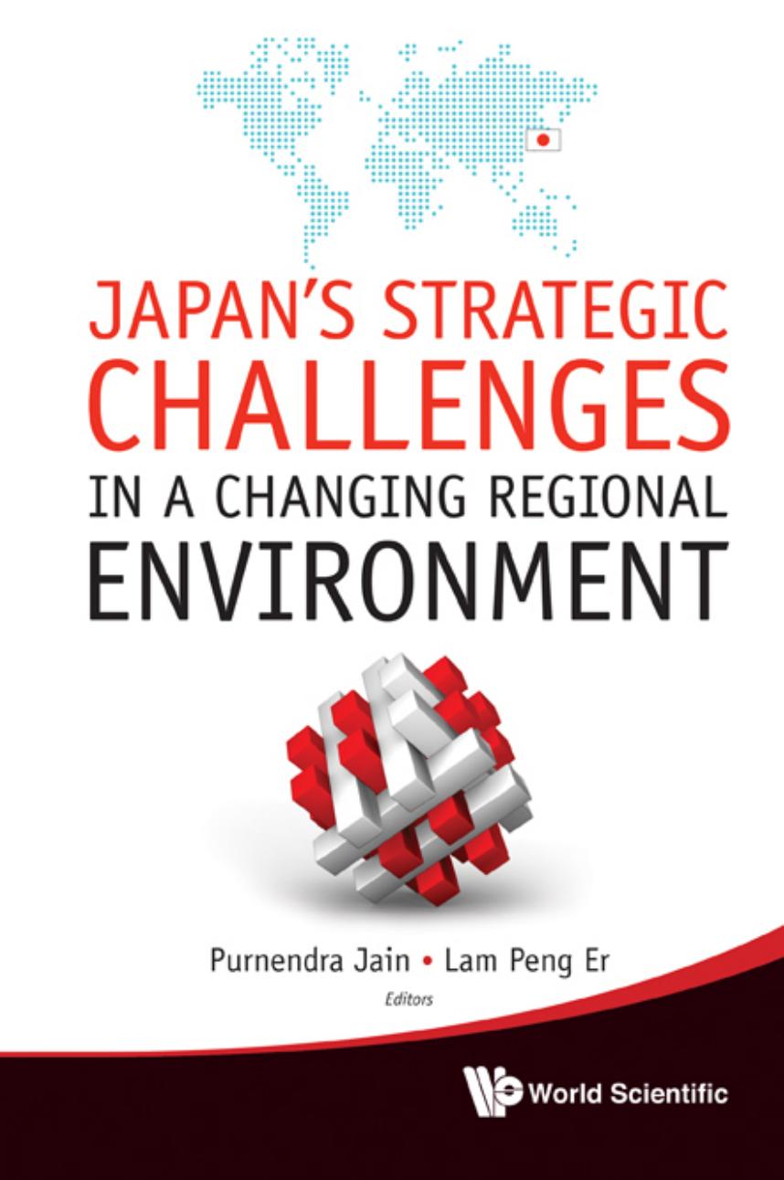 Japan's Strategic Challenges In A Changing Regional Environment by Purnendra Jain; Peng Er Lam