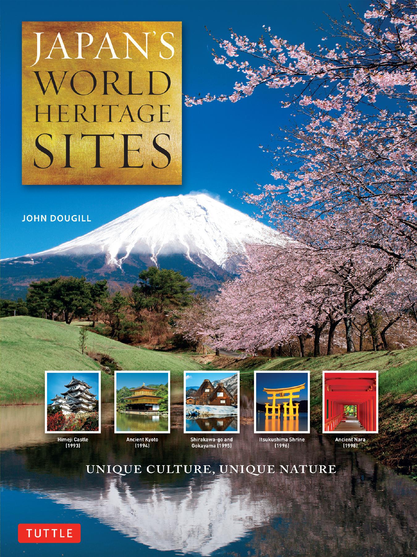 Japan's World Heritage Sites Unique Culture, Unique Nature by John Dougill