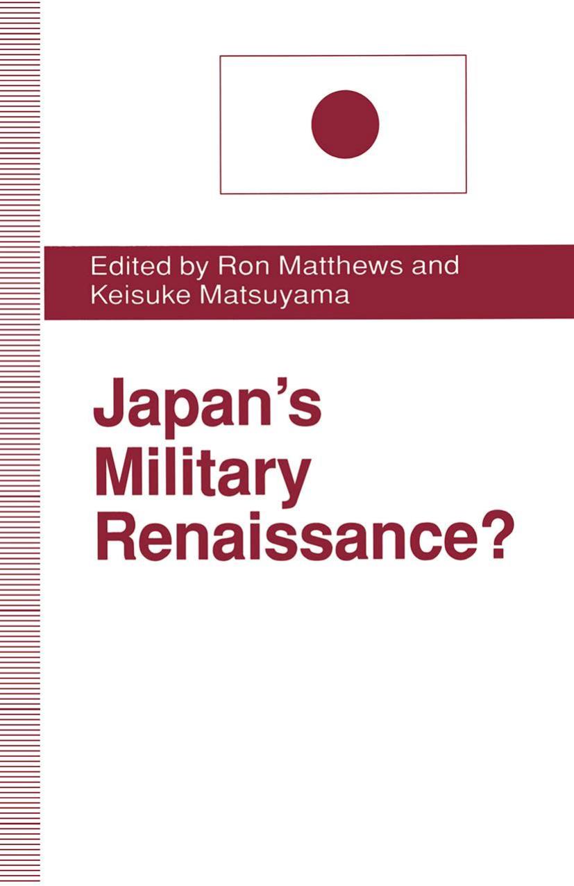 Japanâs Military Renaissance? by Ron Matthews Keisuke Matsuyama (eds.)