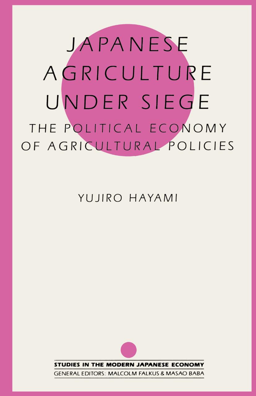Japanese Agriculture under Siege: The Political Economy of Agricultural Policies by Yujiro Hayami (auth.)