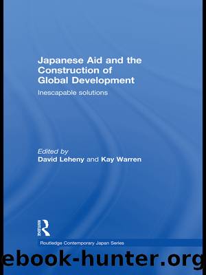 Japanese Aid and the Construction of Global Development: Inescapable Solutions by David Leheny & Kay Warren