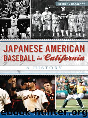 Japanese American Baseball in California by Kerry Yo Nakagawa