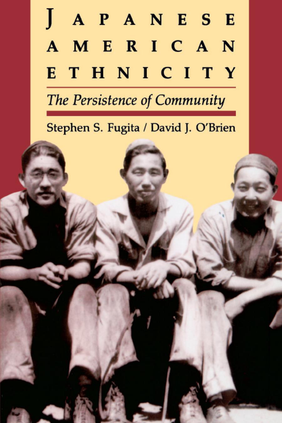 Japanese American Ethnicity: The Persistence of Community by Stephen S. Fugita David J. O'Brien