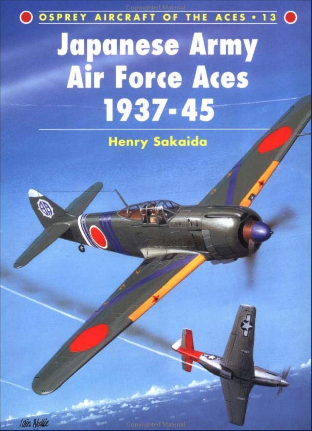 Japanese Army Air Force Aces 1937â45 by Henry Sakaida; Grant Race(Illustrations); Tony Holmes(Editor); Mike Chappell(Illustrator)