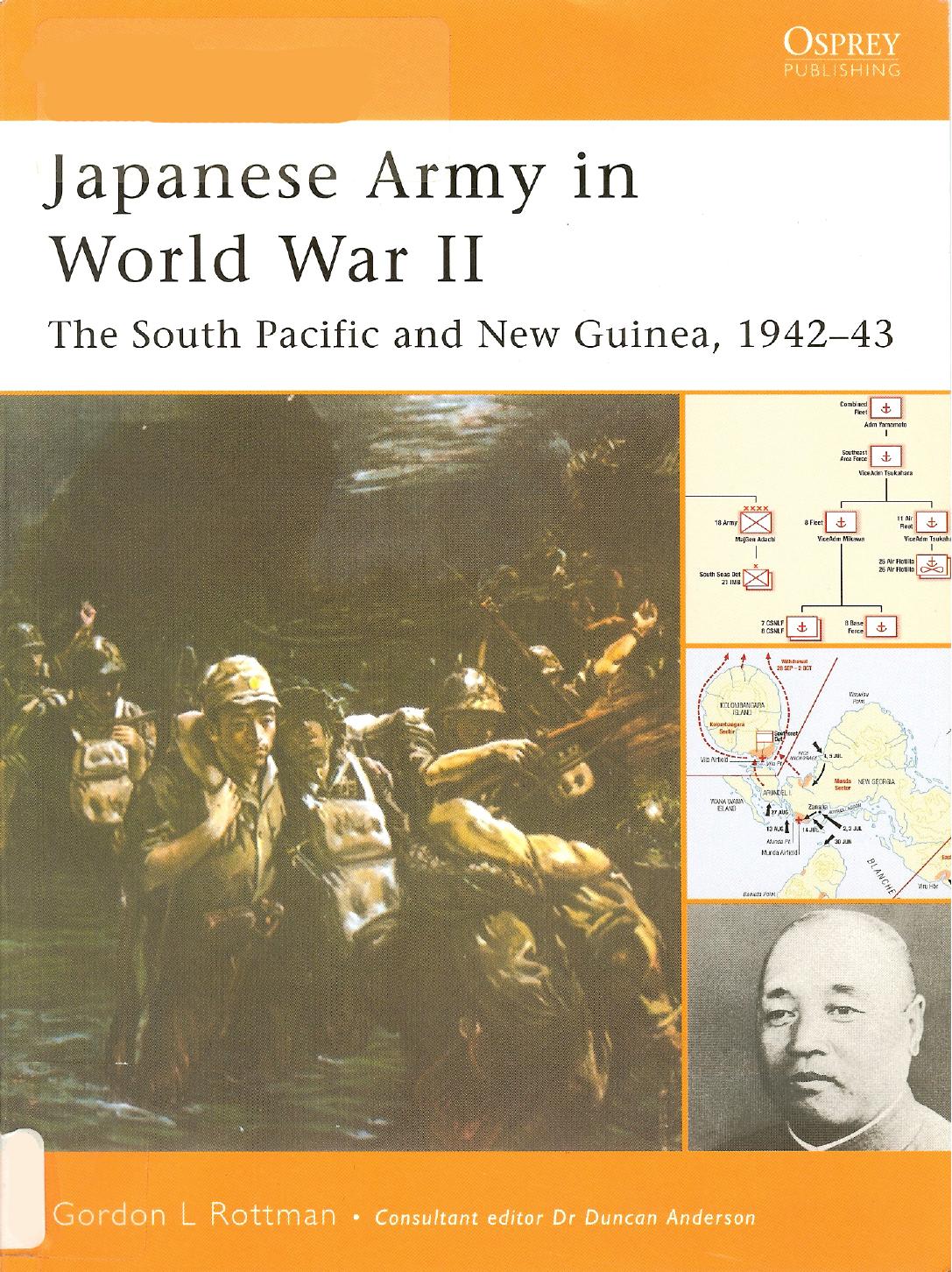 Japanese Army in World War II: ’’The South Pacific and New Guinea, 1942-43’’ by Gordon Rottman