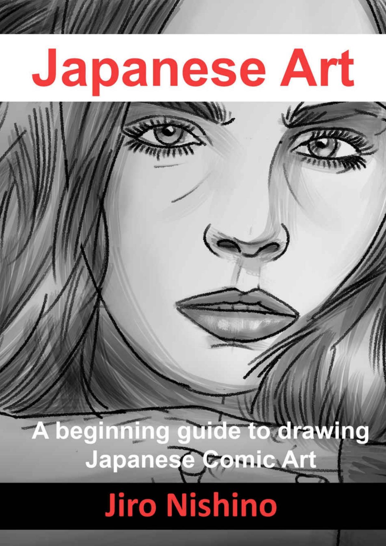 Japanese Art: A beginning guide to drawing Japanese Comic Art by Jiro Nishino