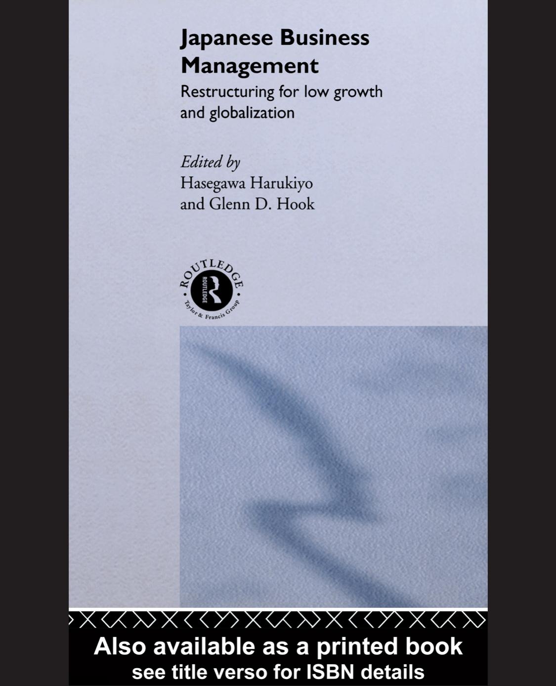 Japanese Business Management: Restructuring for Low Growth and Globalisation (Sheffield Center for Japanese Studies Routledge) by Glenn D. Hook