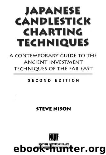 Japanese Candlestick Charting Techniques: A Contemporary Guide to the Ancient Investment Techniques of the Far East,Second Edition by Steve Nison