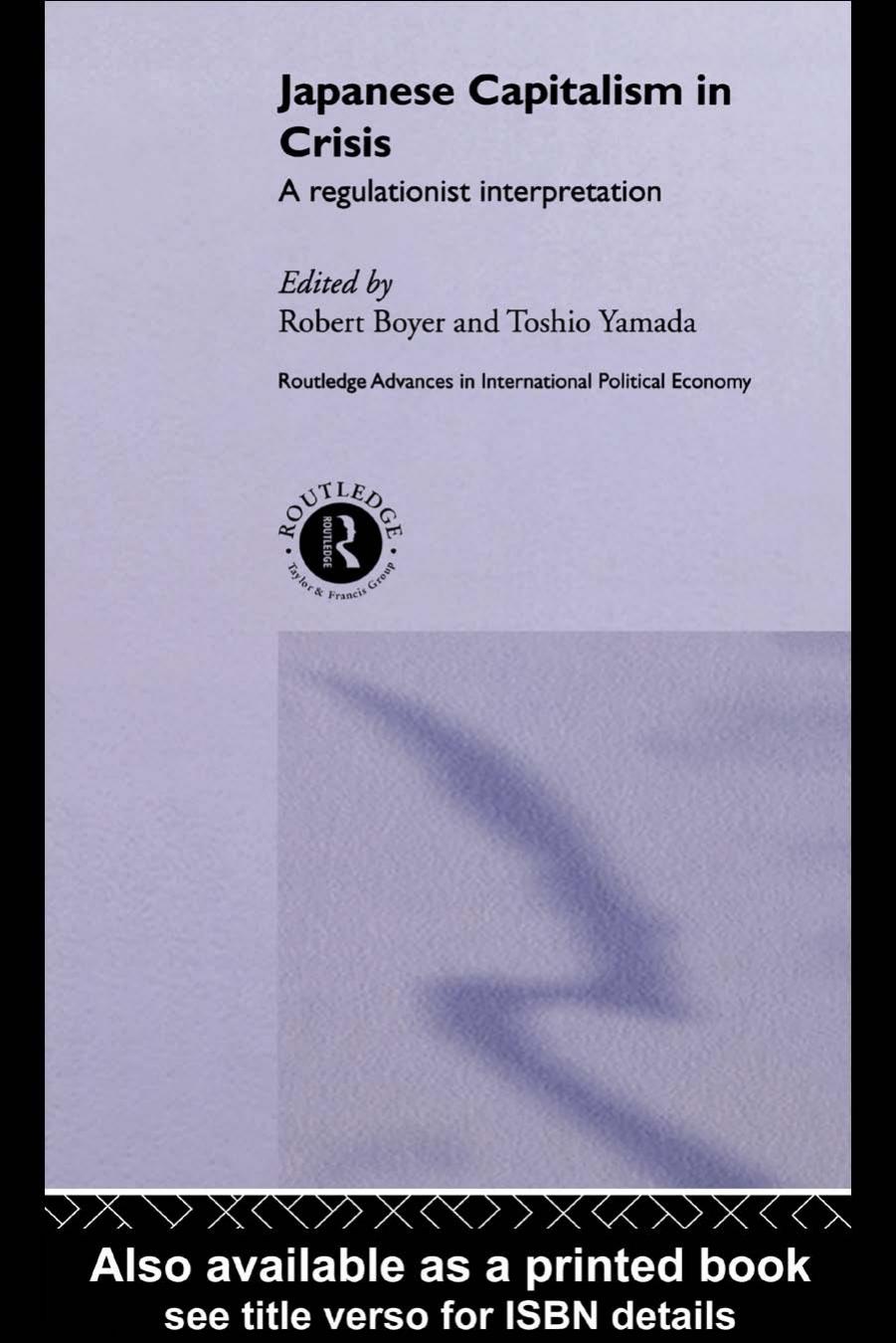 Japanese Capitalism in Crisis: A Regulationist Interpretation by Robert Boyer Toshio Yamada