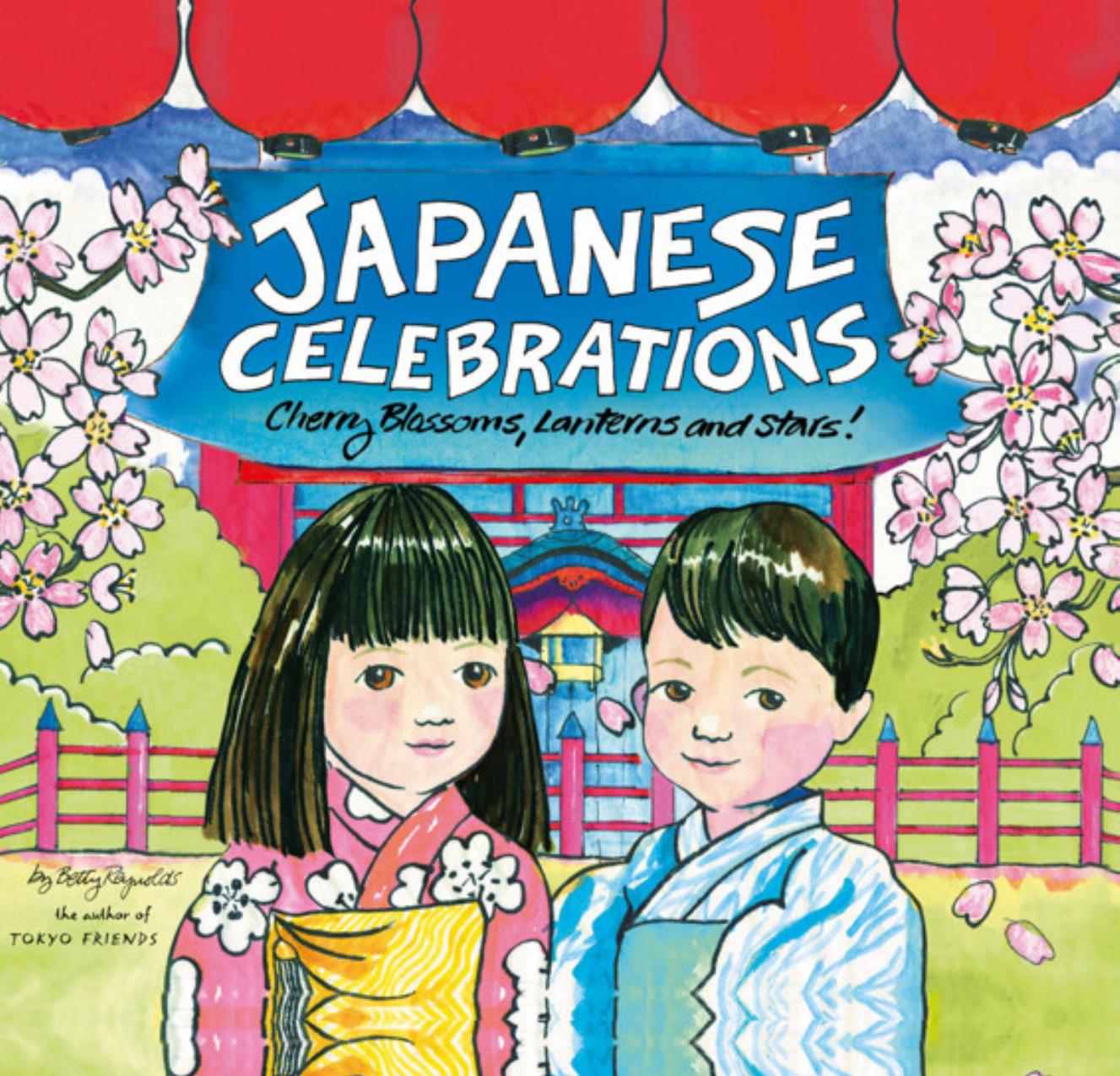 Japanese Celebrations: Cherry Blossoms, Lanterns and Stars! by Betty Reynolds