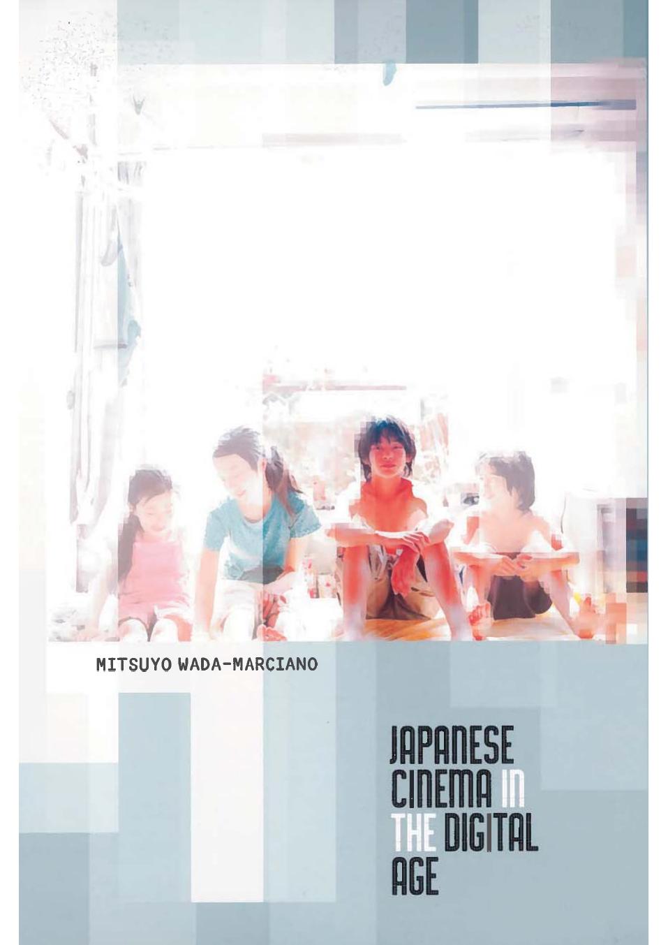 Japanese Cinema in the Digital Age by Mitsuyo Wada-Marciano Mitsuyo Marciano