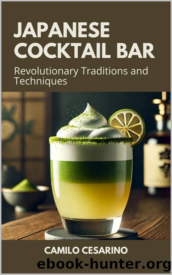 Japanese Cocktail Bar: Revolutionary Traditions and Techniques by Cesarino Camilo