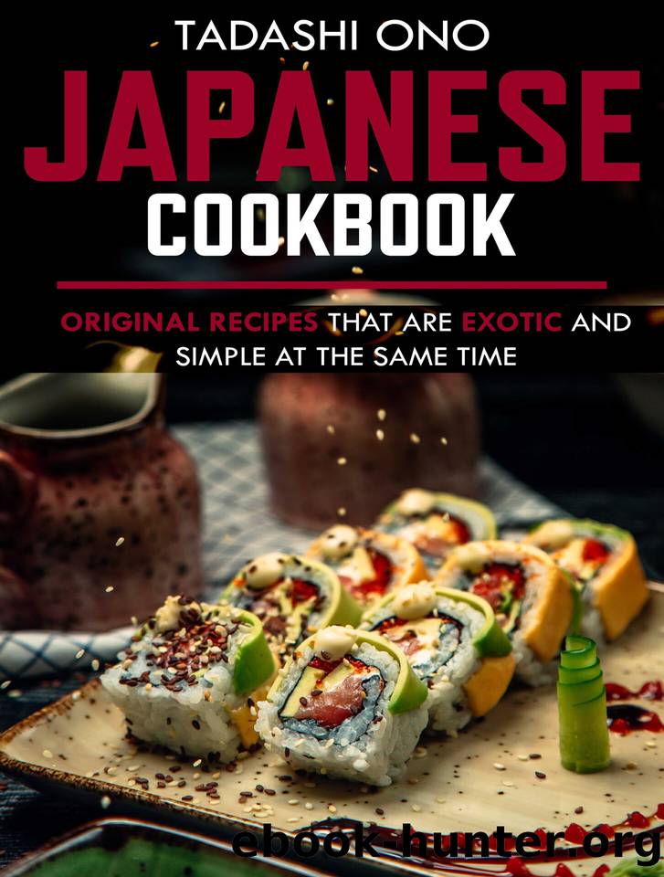 Japanese Cookbook: Original recipes that are exotic and simple at the same time by Tadashi Ono