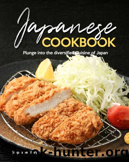Japanese Cookbook: Plunge into the diversified Cuisine of Japan by Stephanie Sharp