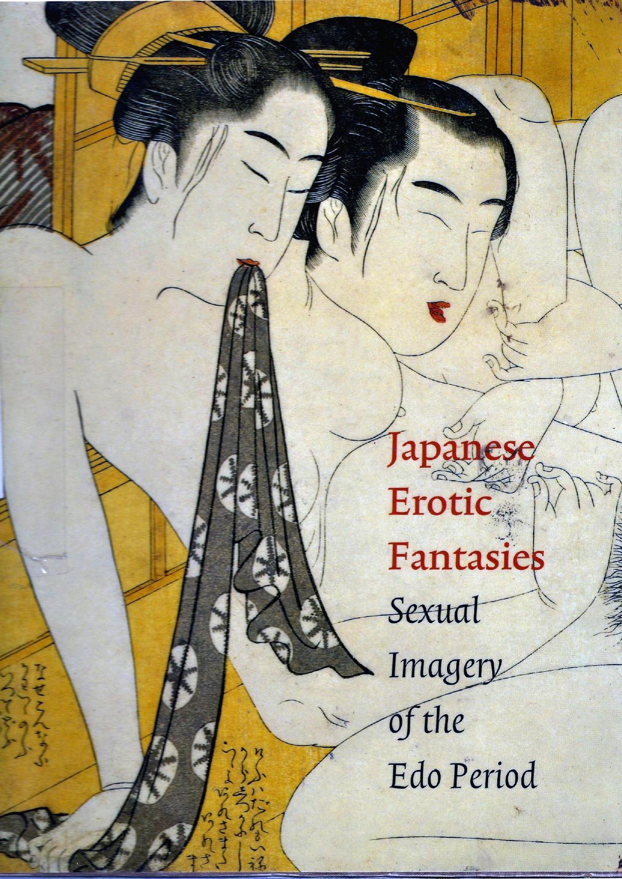 Japanese Erotic Fantasies: Sexual Imagery of the Edo Period by Margarita Winkel