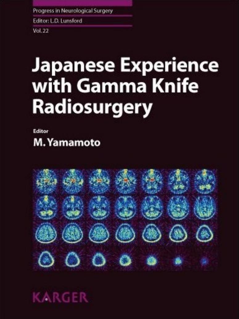 Japanese Experience With Gamma Knife Radiosurgery (Progress in Neurological Surgery Vol.22) by M. Yamamoto K. Takakura