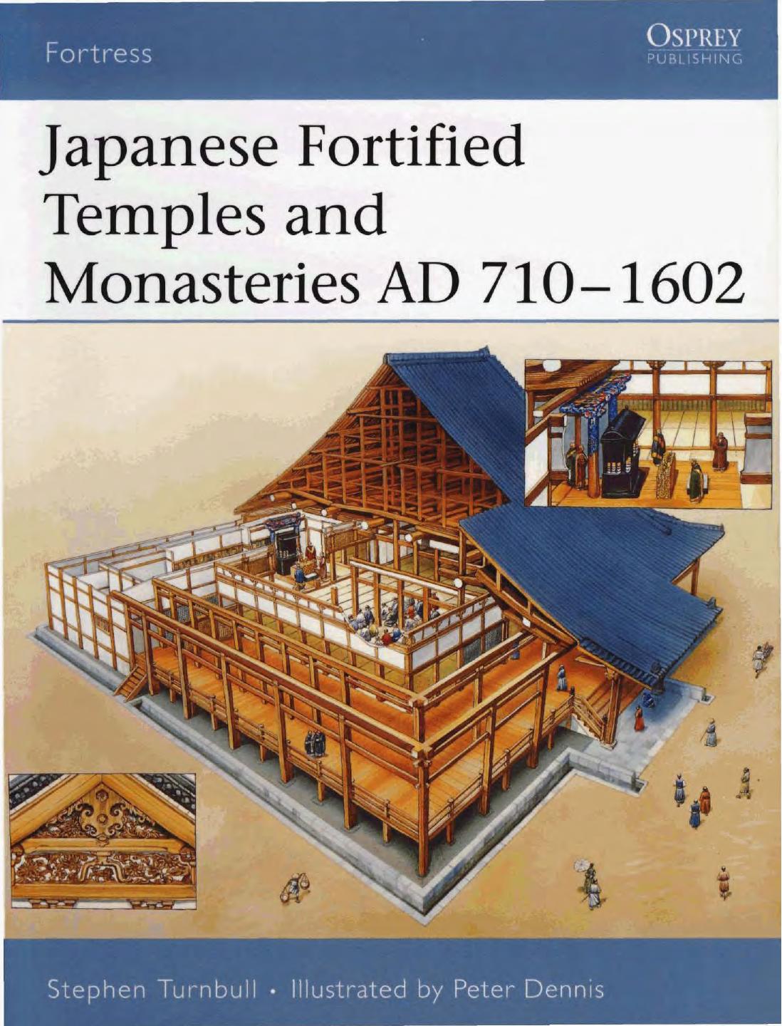 Japanese Fortified Temples and Monasteries AD 710â1062 by Stephen Turnbull; Peter Dennis(Illustrations)