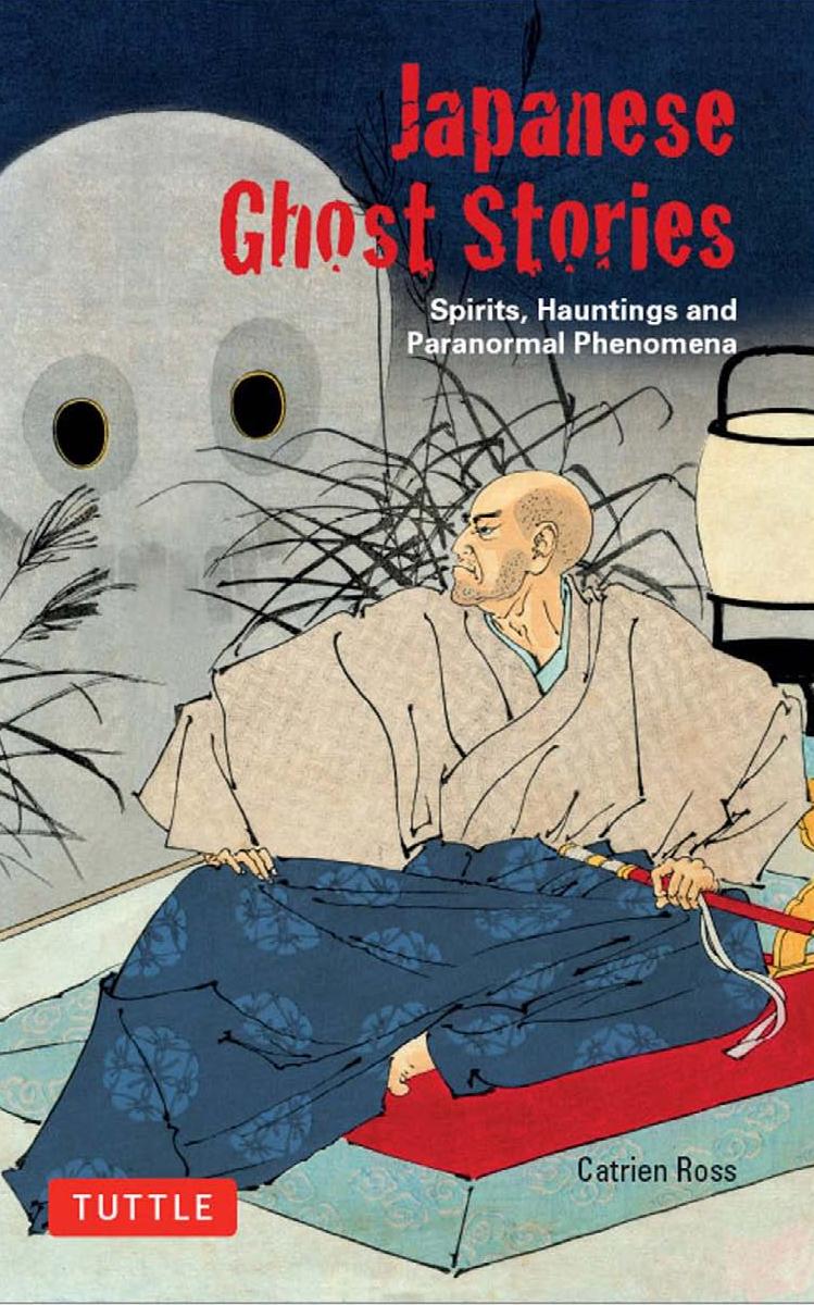 Japanese Ghost Stories: Spirits, Hauntings, and Paranormal Phenomena by Unknow